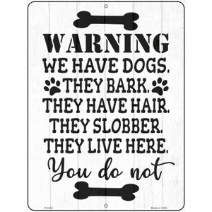 We Have Dogs They Live Here You Do Not Wholesale Novelty Metal Parking Sign