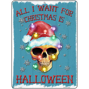All I Want for Christmas is Halloween Wholesale Novelty Metal Parking Sign
