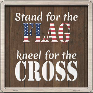 Stand For Flag Kneel For Cross Wholesale Novelty Metal Square Sign