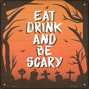 Eat Drink and Be Scary Wholesale Novelty Metal Square Sign