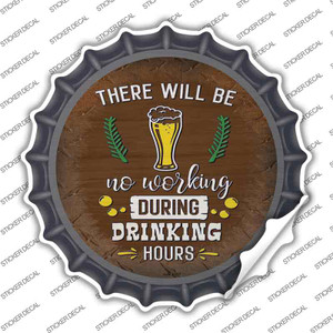 No Working During Drinking Hours Wholesale Novelty Bottle Cap Sticker Decal