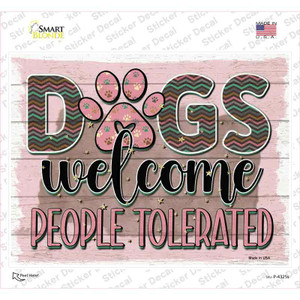 Dogs Welcomed People Tolerated Wholesale Novelty Rectangle Sticker Decal