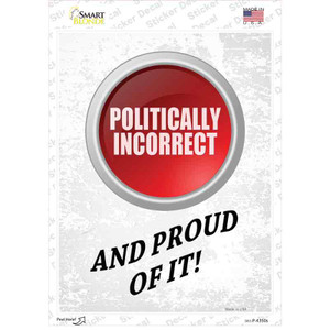 Politically Incorrect And Proud Wholesale Novelty Rectangle Sticker Decal