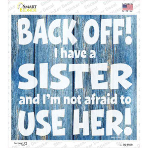 Back Off I Have A Sister Wholesale Novelty Square Sticker Decal