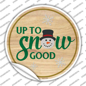 Up To Snow Good Wholesale Novelty Circle Sticker Decal