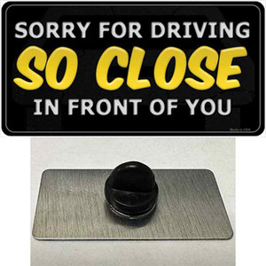 Sorry For Driving So Close In Front Of You Wholesale Novelty Metal Hat Pin