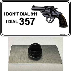 I Dont Dial 911 I Dial 357 Wholesale Novelty Metal Hat Pin