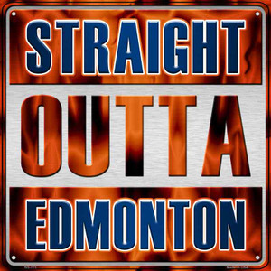 Straight Outta Edmonton Wholesale Novelty Metal Square Sign