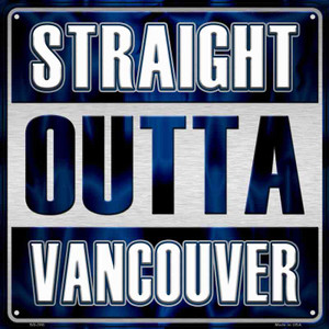 Straight Outta Vancouver Wholesale Novelty Metal Square Sign