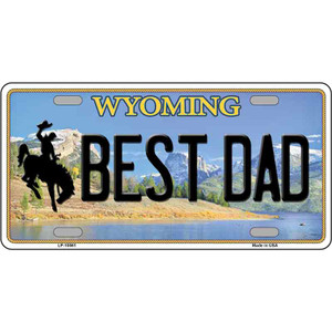 Best Dad Wyoming Wholesale Metal Novelty License Plate