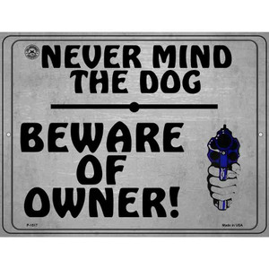 Never Mind The Dog Beware Of Owner Wholesale Metal Novelty Parking Sign