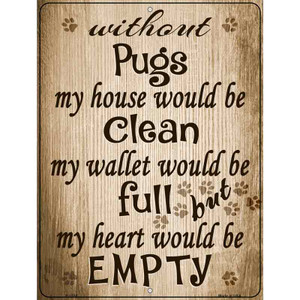 Without Pugs My House Would Be Clean Wholesale Metal Novelty Parking Sign