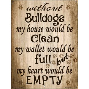 Without Bulldogs My House Would Be Clean Wholesale Metal Novelty Parking Sign