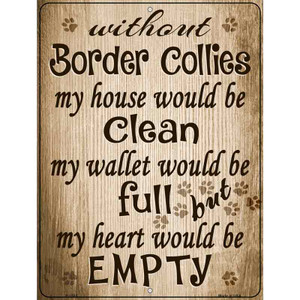 Without Border Collies My House Would Be Clean Wholesale Metal Novelty Parking Sign