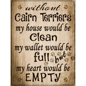 Without Cairn Terriers My House Would Be Clean Wholesale Metal Novelty Parking Sign