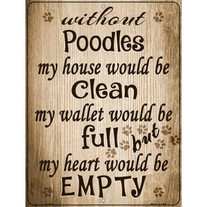 Without Poodles My House Would Be Clean Wholesale Metal Novelty Parking Sign