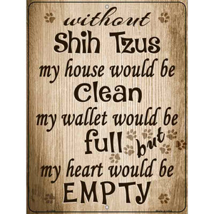 Without Shih Tzus My House Would Be Clean Parking Sign Wholesale Metal Novelty