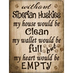 Without Siberian Huskies My House Would Be Clean Parking Sign Wholesale Metal Novelty