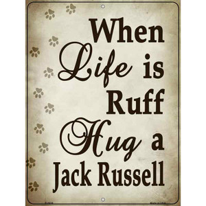 When Life Is Ruff Hug A Jack Russell Parking Sign Wholesale Metal Novelty