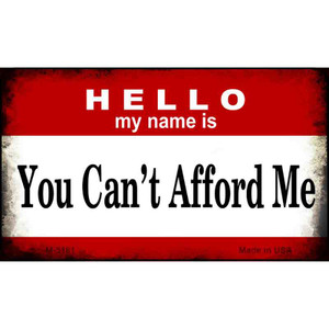 Hello My Name Is You Can't Afford Me Wholesale Magnet