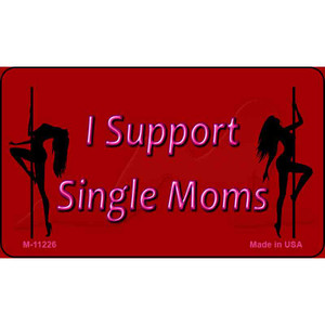 I Support Single Moms Novelty Wholesale Magnet M-11226