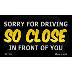 Sorry For Driving So Close In Front Of You Novelty Wholesale Magnet