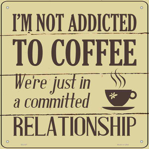 Not Addicted To Coffee Wholesale Novelty Square Sign