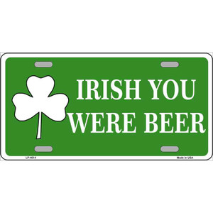 Irish You Were Beer Wholesale Metal Novelty License Plate