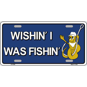 Wishin I Was Fishin Blue Wholesale Metal Novelty License Plate