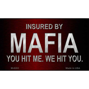 Insured By Mafia Wholesale Metal Novelty Magnet M-8293