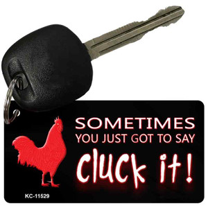 Sometimes You Just Got To Say Cluck It Wholesale Novelty Key Chain