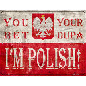 You Bet Im Polish Wholesale Novelty Metal Parking Sign