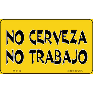 No Cerveza No Trabajo Wholesale Novelty Metal Magnet M-1146