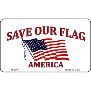 Save Our Flag Wholesale Novelty Metal Magnet M-139