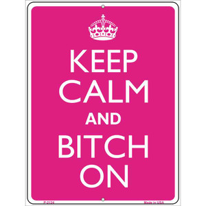 Keep Calm And Bitch On Wholesale Metal Novelty Parking Sign