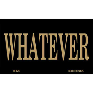 Whatever Wholesale Novelty Metal Magnet M-426