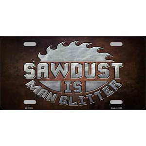 Sawdust is Man Glitter Wholesale Novelty Metal License Plate