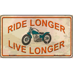 Ride Longer Live Longer Wholesale Novelty Metal Magnet M-11663