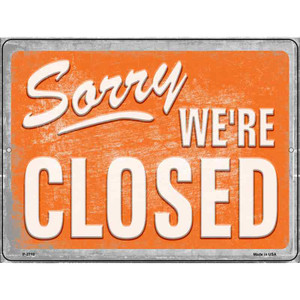 Sorry Were Closed Orange Wholesale Novelty Metal Parking Sign