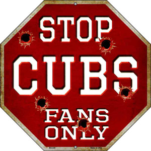 Cubs Fans Only Wholesale Metal Novelty Octagon Stop Sign BS-220