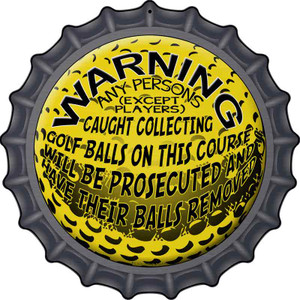 Warning Caught Collecting Golf Balls Wholesale Novelty Metal Bottle Cap Sign