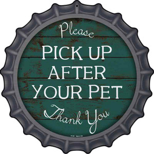Pick Up After Your Pet Wholesale Novelty Metal Bottle Cap Sign