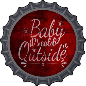 Baby Its Cold Outside Wholesale Novelty Metal Bottle Cap Sign