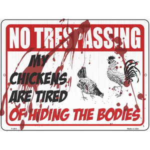 My Chickens Are Tired Of Hiding Bodies Wholesale Novelty Metal Parking Sign