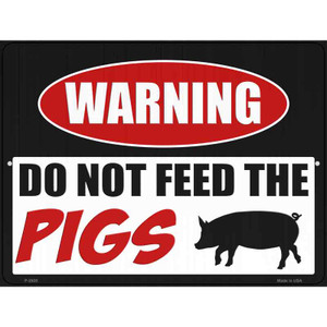 Do Not Feed The Pigs Wholesale Novelty Metal Parking Sign