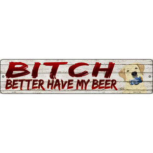 Better Have My Beer Wholesale Novelty Metal Street Sign