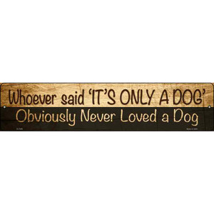 Its Only A Dog Wholesale Novelty Metal Street Sign