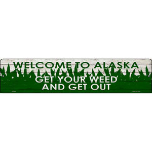 Alaska Get Your Weed Wholesale Novelty Metal Small Street Sign K-1554
