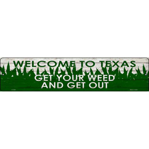 Texas Get Your Weed Wholesale Novelty Metal Street Sign
