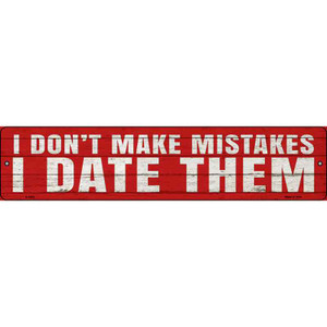 I Date Mistakes Wholesale Novelty Metal Street Sign